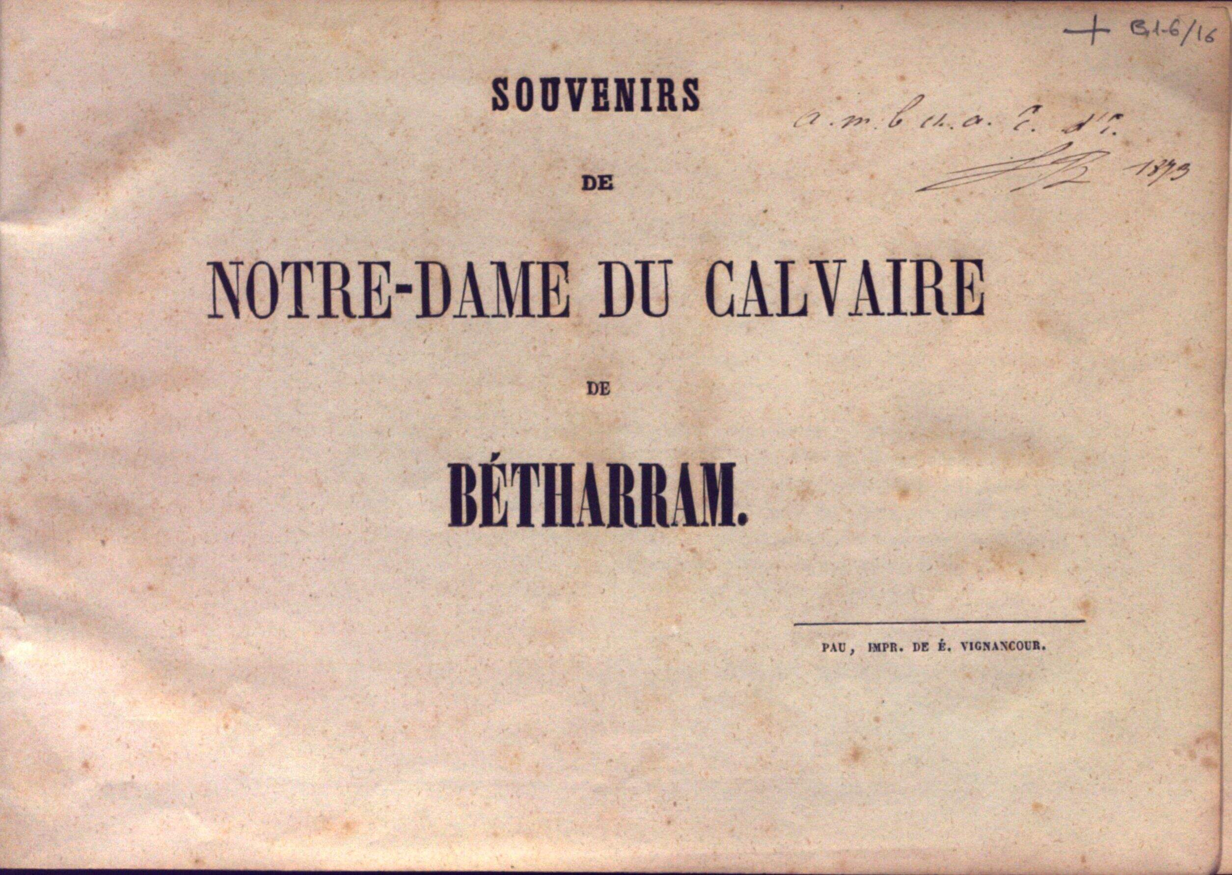 Souvenirs de Notre-Dame du Calvaire de Bétharram / [Pierre Gorse].